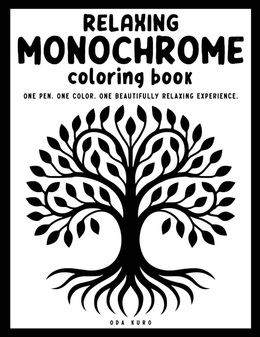 Monochrome Coloring Book: A Relaxing Coloring Book for Adults and Kids — A One Black Pen Journey Through Flowers, Landscapes, Patterns, and More