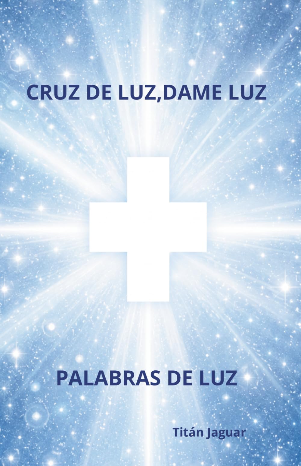 CRUZ DE LUZ, DAME LUZ: PALABRAS DE LUZ