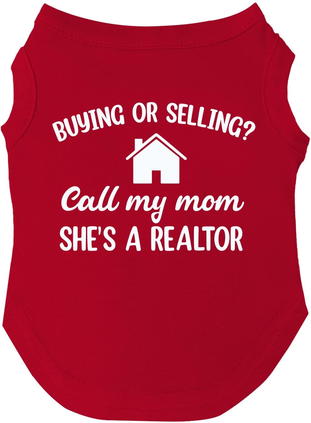 Buying Or Selling? Call My Mom She's A Realtor Dog Tee Shirt Sizes for Puppies, Toys, and Large Breeds (Red, Large 72)