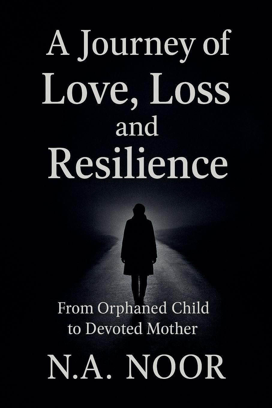 A Journey of Love, Loss and Resilience