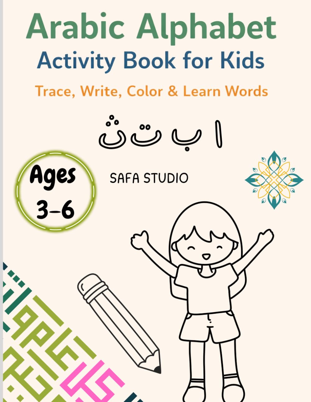 Arabic Alphabet Activity Book for Kids: Trace, Write & Learn Words