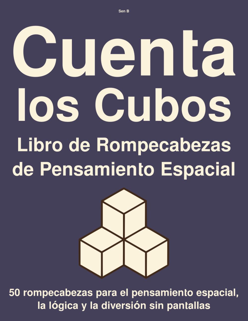 Cuenta los Cubos Libro de Rompecabezas de Pensamiento Espacial: 50 rompecabezas para el pensamiento espacial, la lógica y la diversión sin pantallas (Serie de Rompecabezas de Cubos)