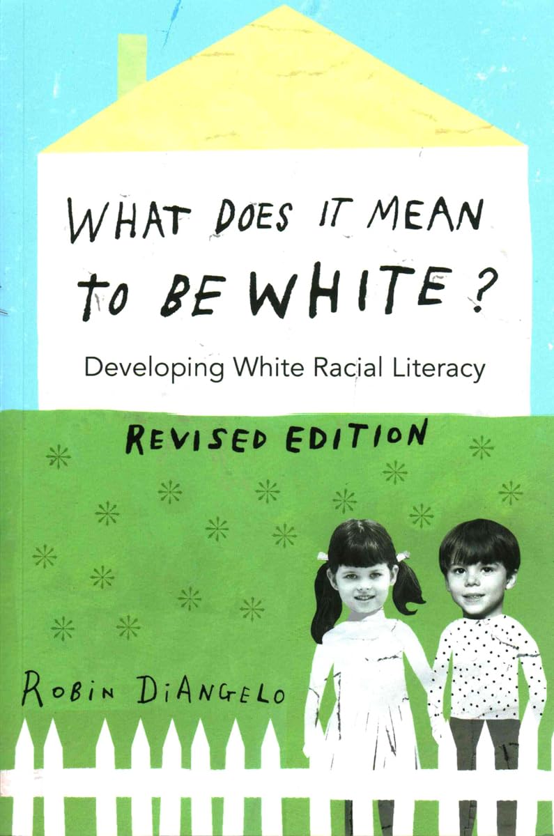What Does It Mean to Be White?: Developing White Racial Literacy – Revised Edition: 497 (Counterpoints: Studies in Criticality)