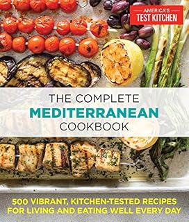 The Complete Mediterranean Cookbook: 500 Vibrant, Kitchen-Tested Recipes for Living and Eating Well