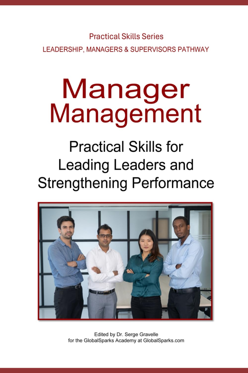 Manager Management: Practical Skills for Leading Leaders and Strengthening Performance (Leadership Development Pathway - Practical Skills Series)