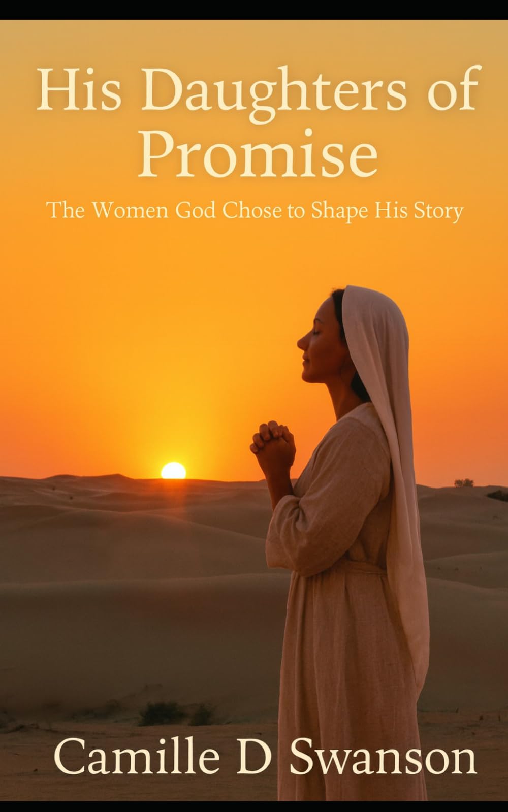 His Daughters Of Promise: The Women God Chose To Shape His Story