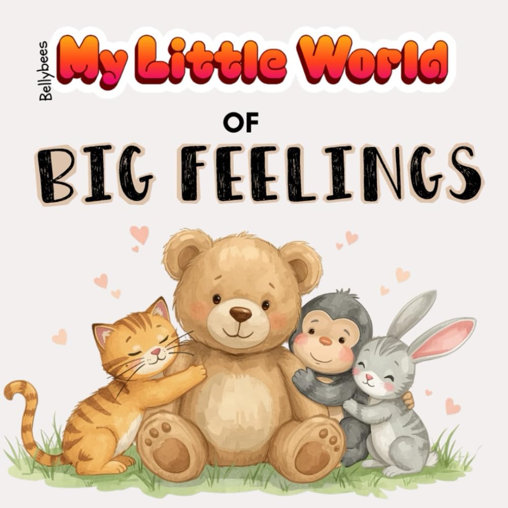 My Little World of Big Feelings: A Gentle Toddler Book About Emotions and Emotional Regulation: Book 1