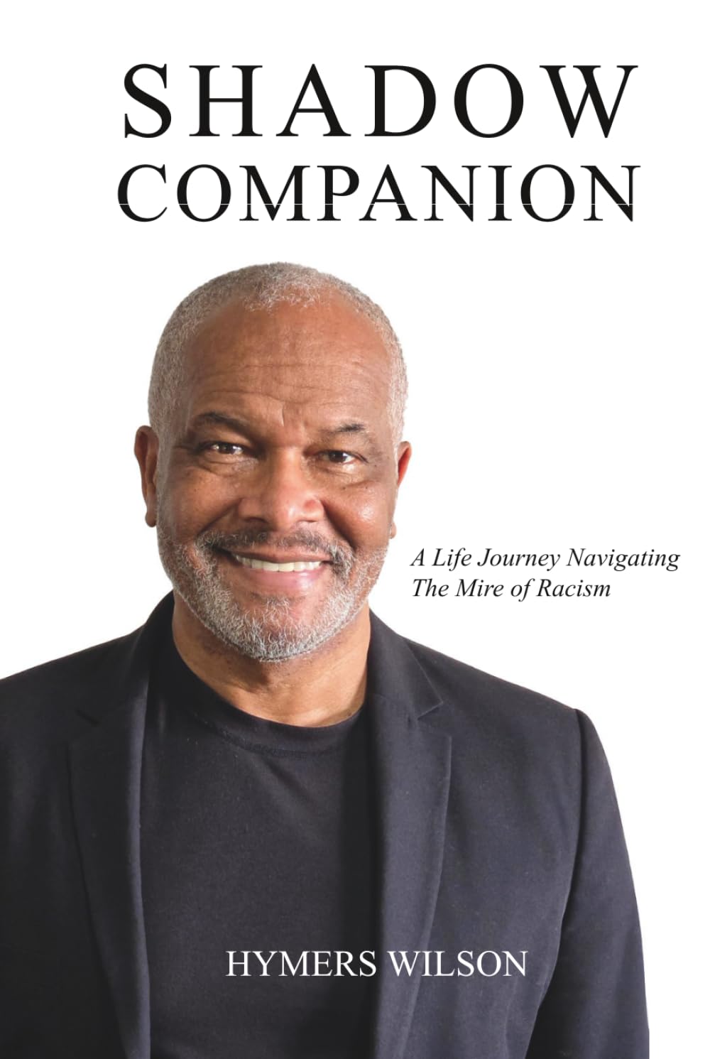 Shadow Companion: A Life Journey Navigating The Mire of Racism