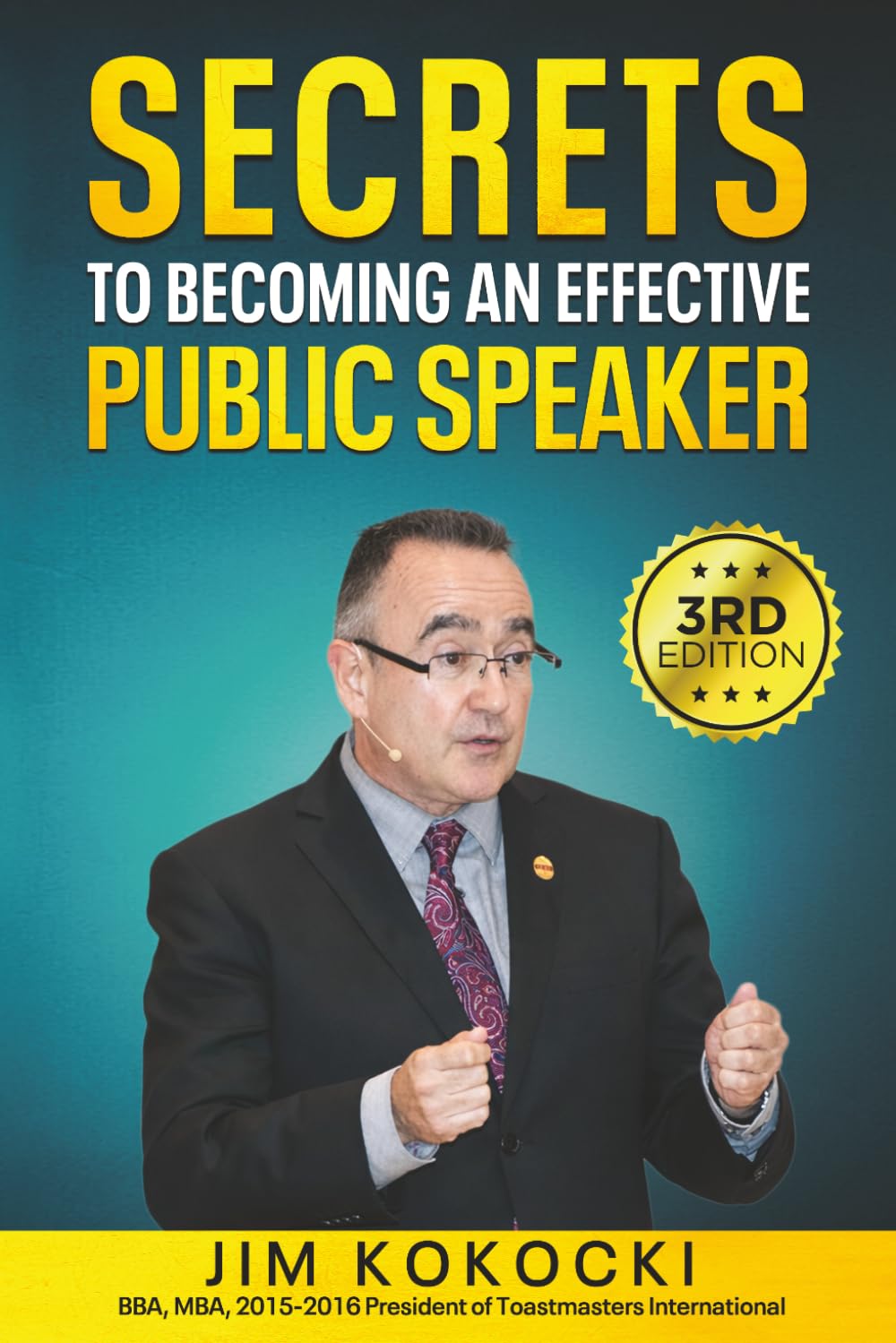 SECRETS TO BECOMING AN EFFECTIVE PUBLIC SPEAKER: A Common Sense Guide to Effective Public Speaking