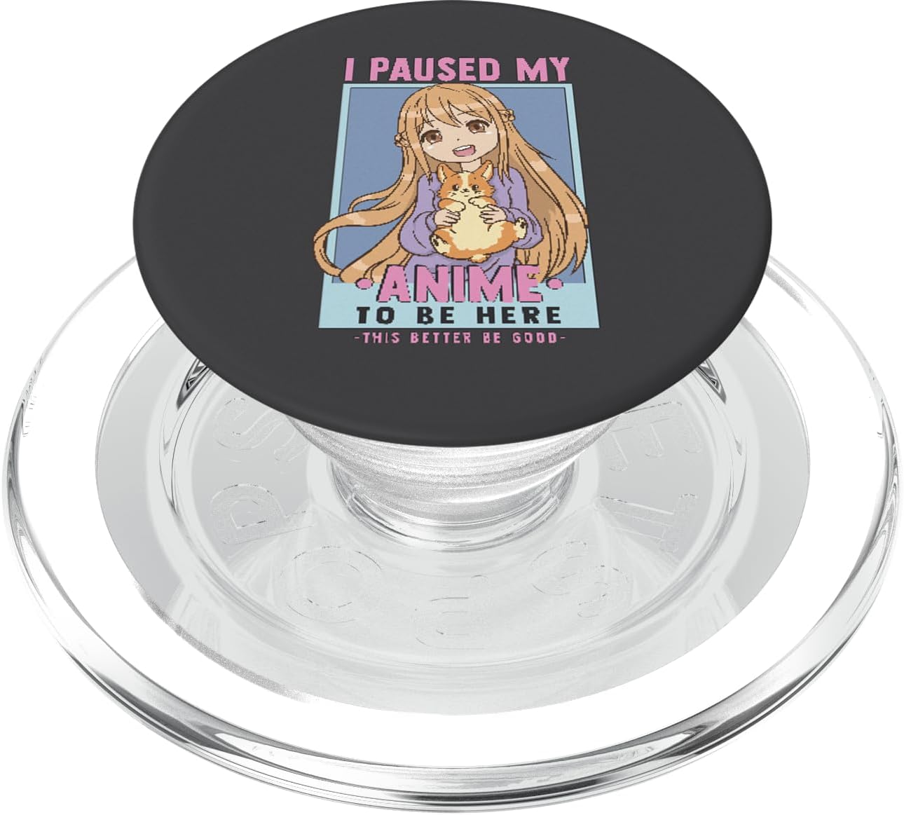 Otaku I Paused My Anime To Be Here This Better Be Good PopSockets PopGrip for MagSafe