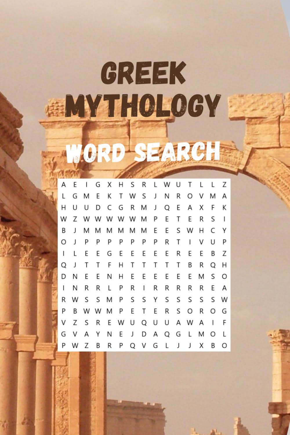 Greek Mythology Word Search Puzzles - 110 Pages of Fun: Brain games with solutions | Rediscover ancient Greece and its myths | Have fun while you learn | 6x9" perfect travel companion