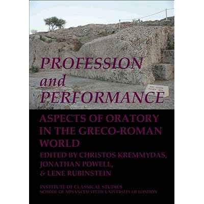 Profession and Performance: Aspects of oratory in the Greco-Roman world: 123