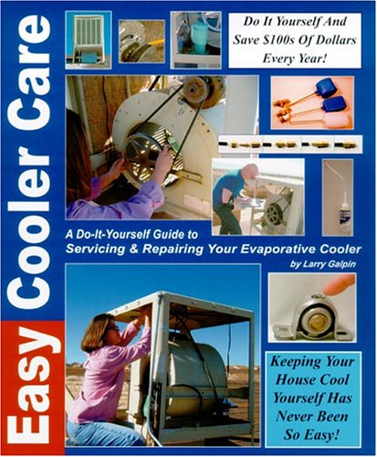Easy Cooler Care: A Self Help Guide to Servicing and Repairing Your Evaporative