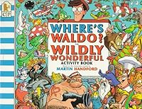 Where's Waldo? The Wildly Wonderful Activity Book (Waldo) 1564025756 Book Cover