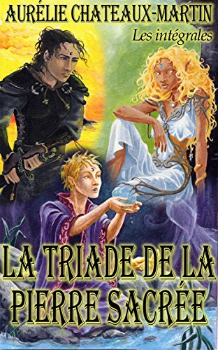 Télécharger La Triade de la Pierre Sacrée - l'intégrale livre En ligne