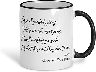 Love Always See Your Face Music Mug Lyrics Quote Artist Singer Band Personalised Gift (White and Black)