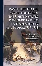 Pamphlets on the Constitution of the United States, Published During its Discussion by the People, 1787-1788