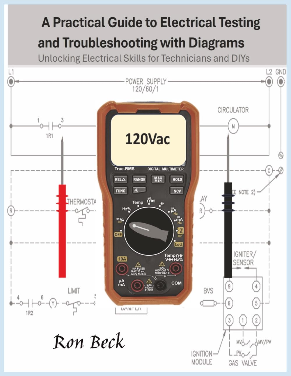 A Practical Guide to Electrical Testing and Troubleshooting with Diagrams: Unlocking Electrical Skills for Beginners and Technicians; teaching HVAC ... meters, pictorial and ladder diagrams