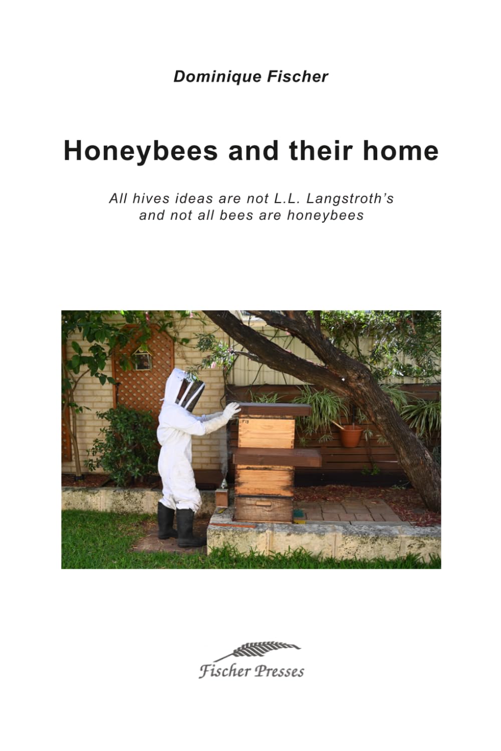 Honeybees and their home: All hives ideas are not L.L Langstroth's and not all bees are honeybees (Akademica)