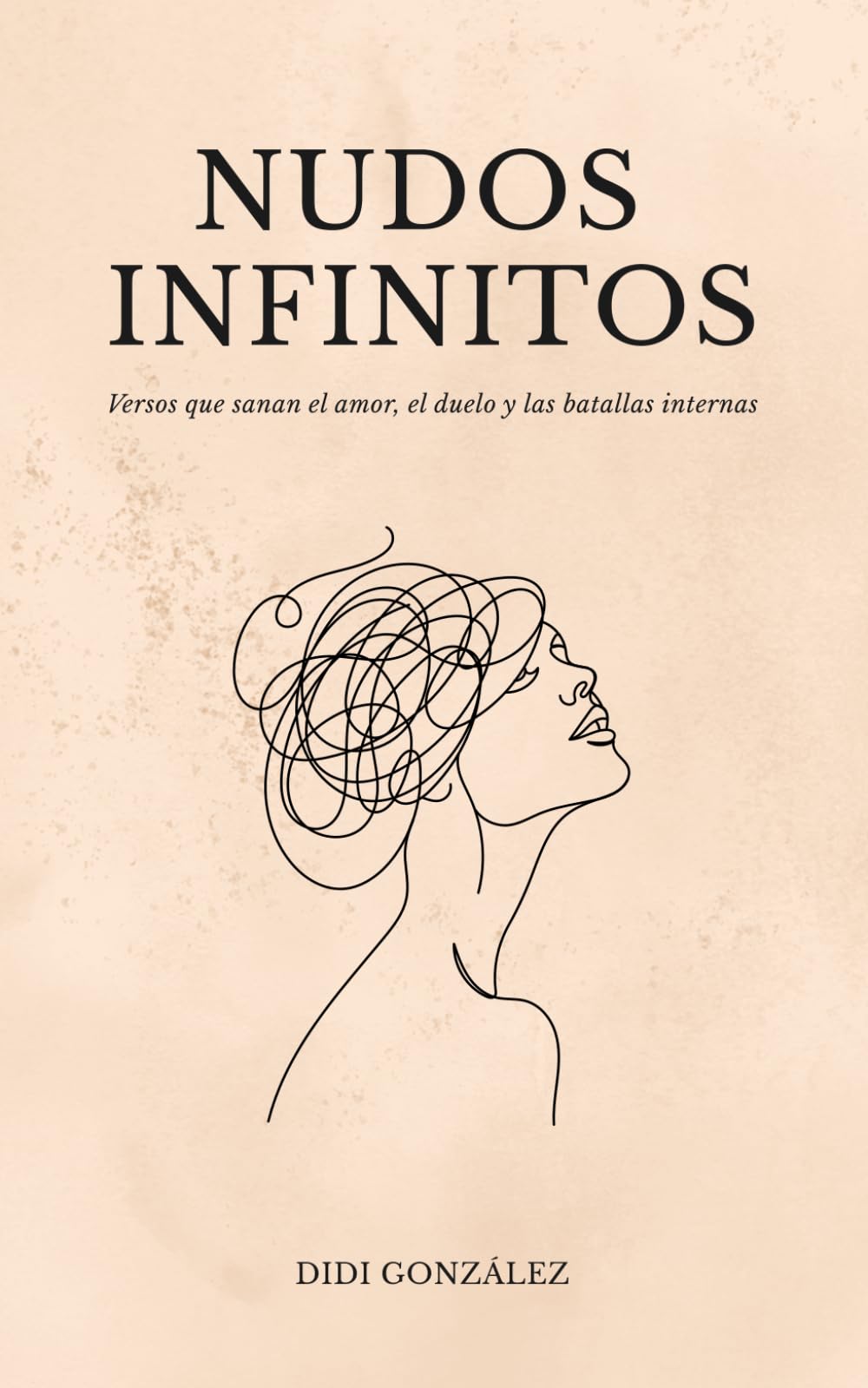 Nudos infinitos: Versos que sanan el amor, el duelo y las batallas internas