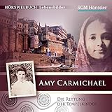 Amy Carmichael - Die Rettung der Tempelkinder (Hörspielbuch Lebensbilder)