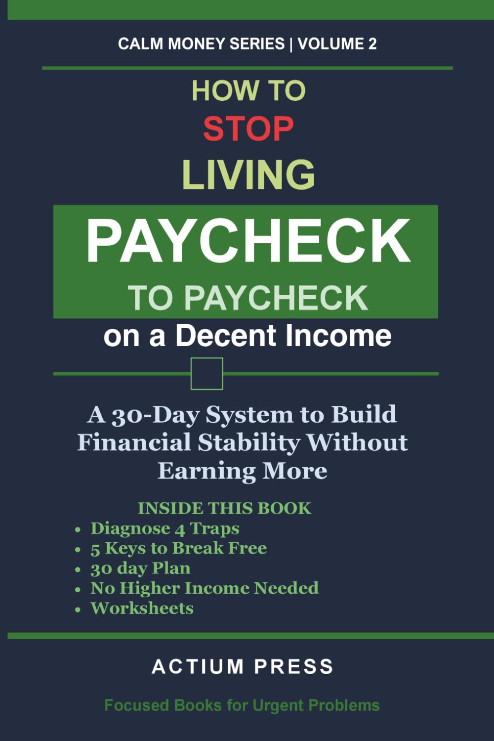 How to Stop Living Paycheck to Paycheck on a Decent Income: A 30-Day System to Build Financial Stability Without Earning More (Calm Money Series)