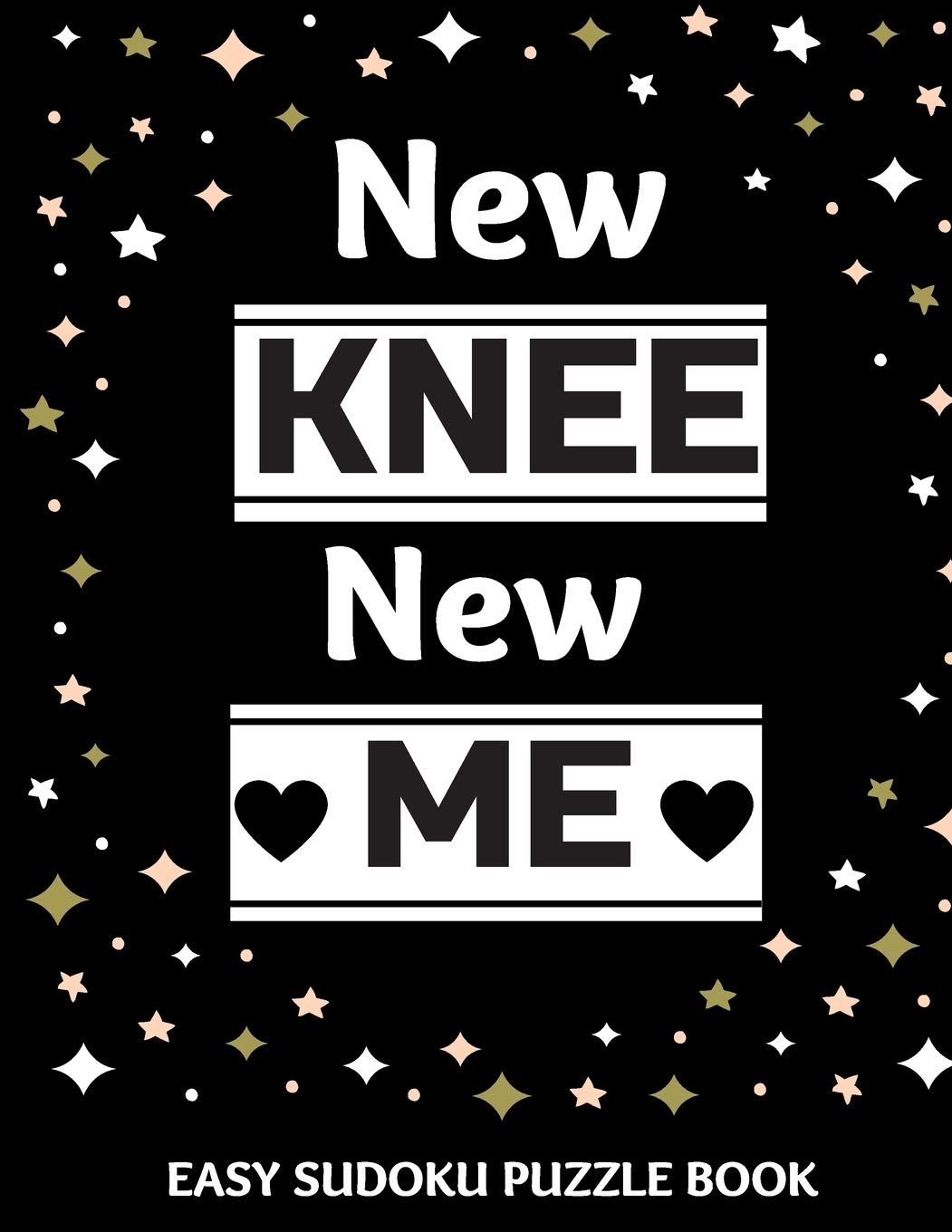 New Knee New Me: 100 Sudoku Puzzles Large Print | Perfect Knee Surgery Recovery Gift For Women, Men, Teens and Kids - Get Well Soon Activity & Puzzle ... Activities While Recovering From Surgery