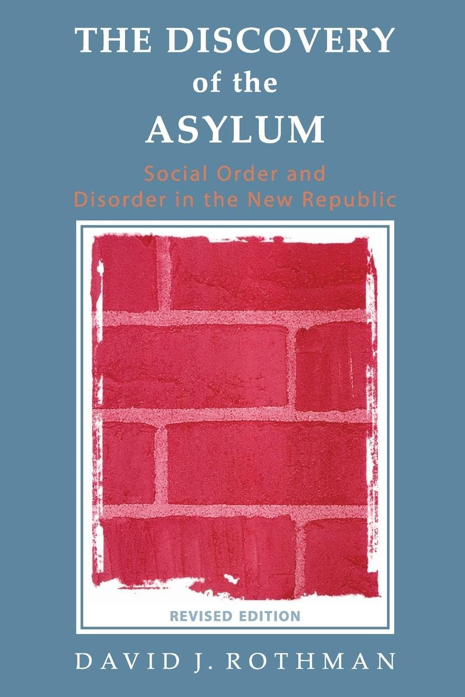 The Discovery of the Asylum: Social Order and Disorder in the New Republic (New Lines in Criminology Series)