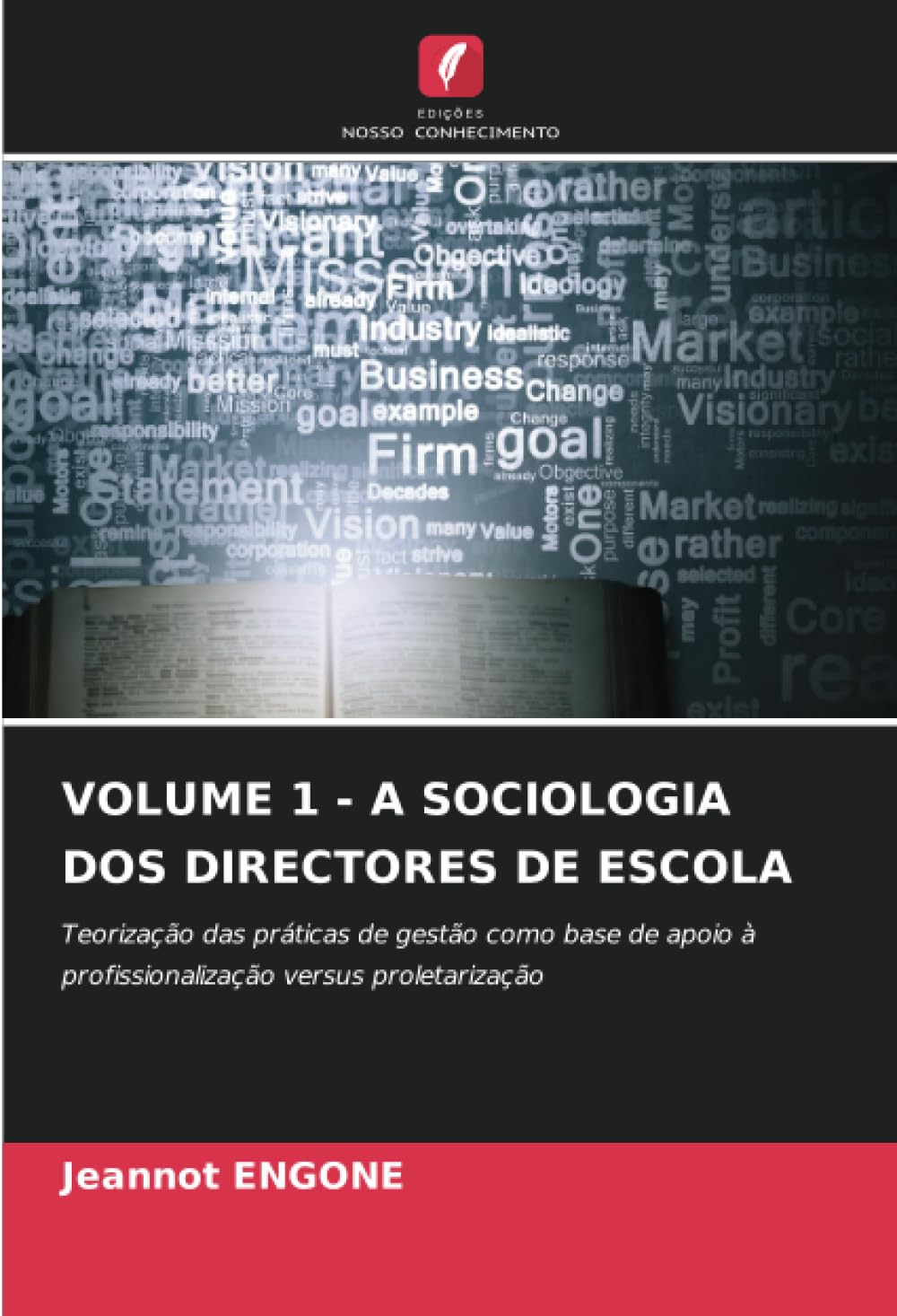 Volume 1 - A Sociologia DOS Directores de Escola: Teorização das práticas de gestão como base de apoio à profissionalização versus proletarização