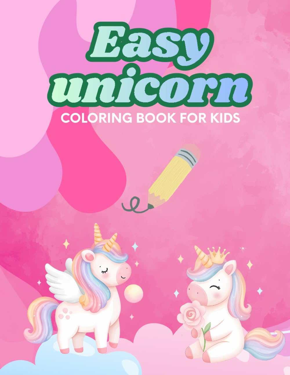 Easy Unicorn Coloring Book for Kids Ages 3-6: Cute and Simple Unicorn Coloring Pages for Toddlers and Preschool Kids | Fun and Relaxing Activity Book