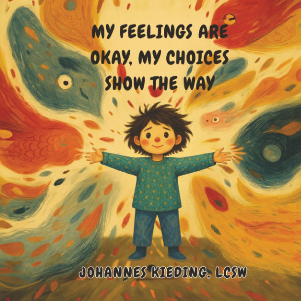 My Feelings Are Okay, My Choices Show the Way