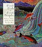 First Fish, First People: Salmon Tales of the North Pacific Rim