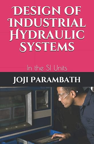 Design of Industrial Hydraulic Systems: In the SI Units: 7 (Industrial Hydraulic Book Series (in the Si Units))