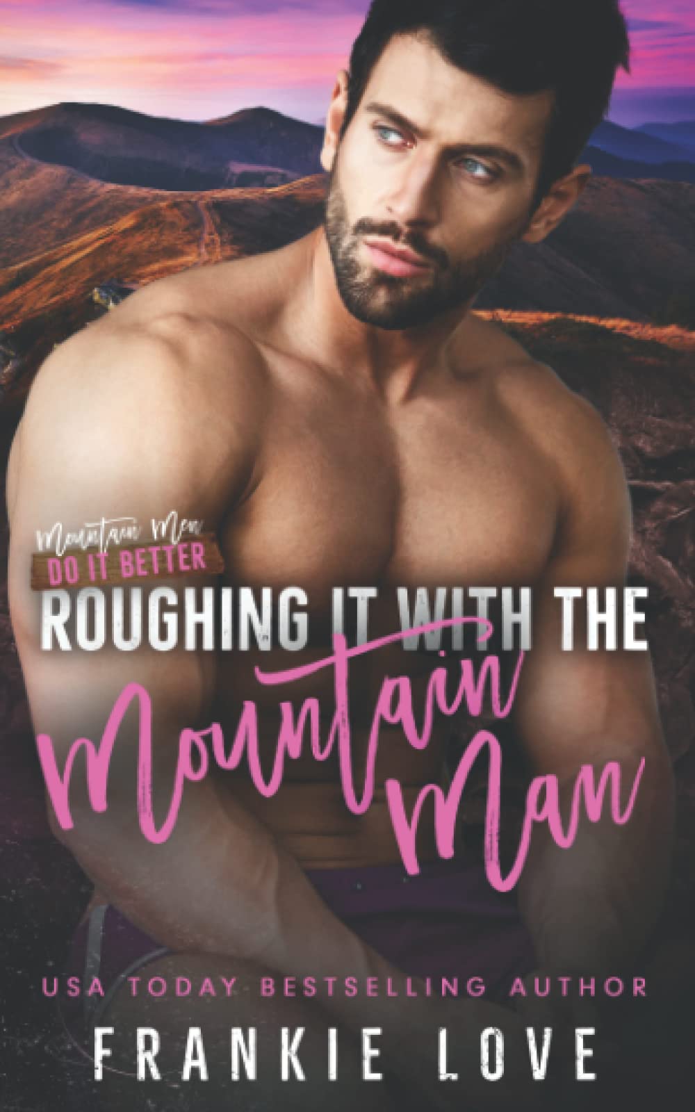 Roughing It with the Mountain Man: A Steamy Mountain Man Romance