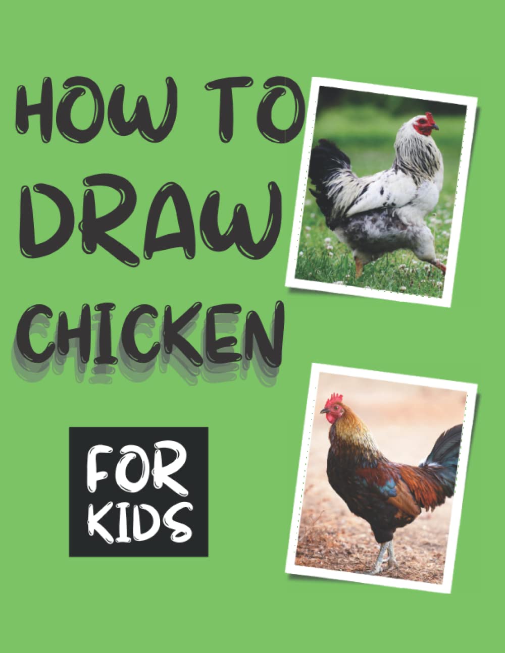 how to draw chicken for kids: An idea to help children draw easily with perfect size (8.5x11) for kids boys and girl