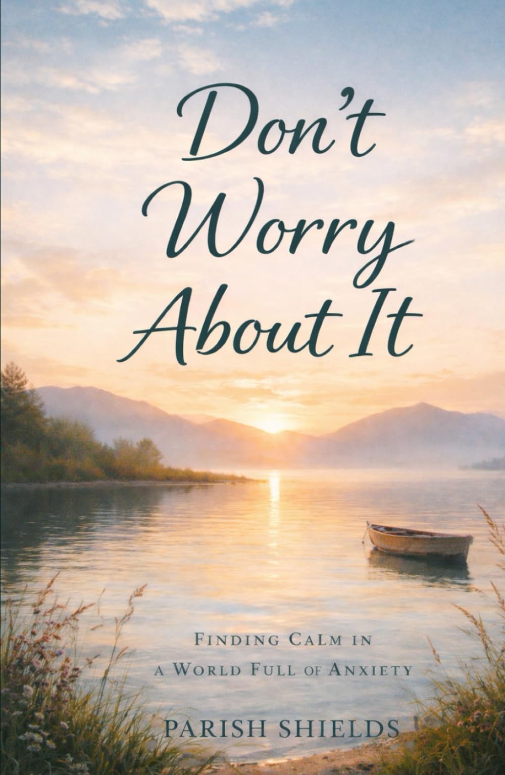 Don’t Worry About It: Finding Calm In A World Full Of Anxiety