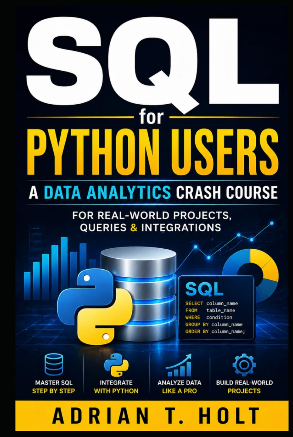 SQL for Python Users: A Data Analytics Crash Course for Real-World Projects, Queries & Integrations