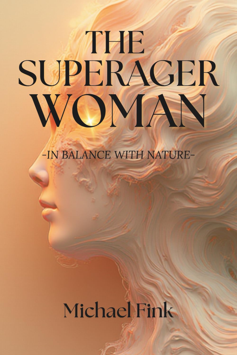 THE SUPERAGER WOMAN — IN BALANCE WITH NATURE: The Breakthrough Science of Female Longevity, Brain Vitality, and Ageless Energy (Superflowbalance: The Feminine Art of Reconnection)      Paperback – October 23, 2025
