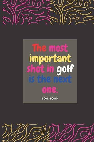 Golf log book Golf is the next one A Golf log book lined journal for dummies kids father boys teens women men Golf is not a game of perfect wizard