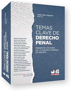Temas clave de Derecho penal: Presente y futuro de la política criminal en España: 16 (Colección "Penalcrim" J.M. Bosch Editor)