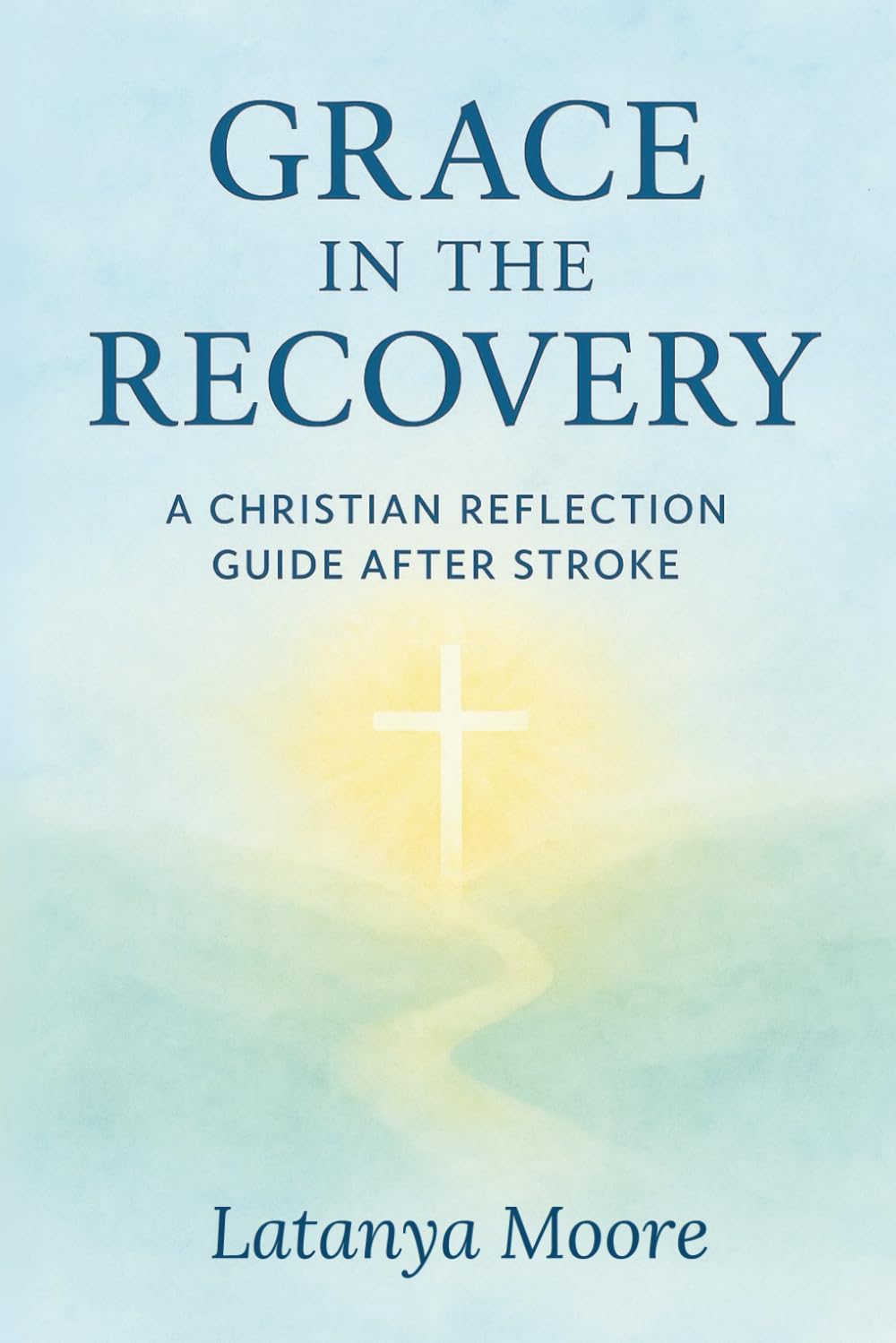 Grace in the Recovery: A Christian Guide After Stroke
