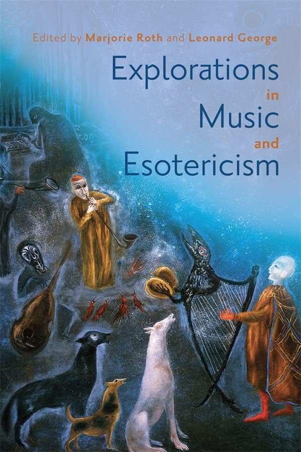 Explorations in Music and Esotericism (Eastman Studies in Music, 192)