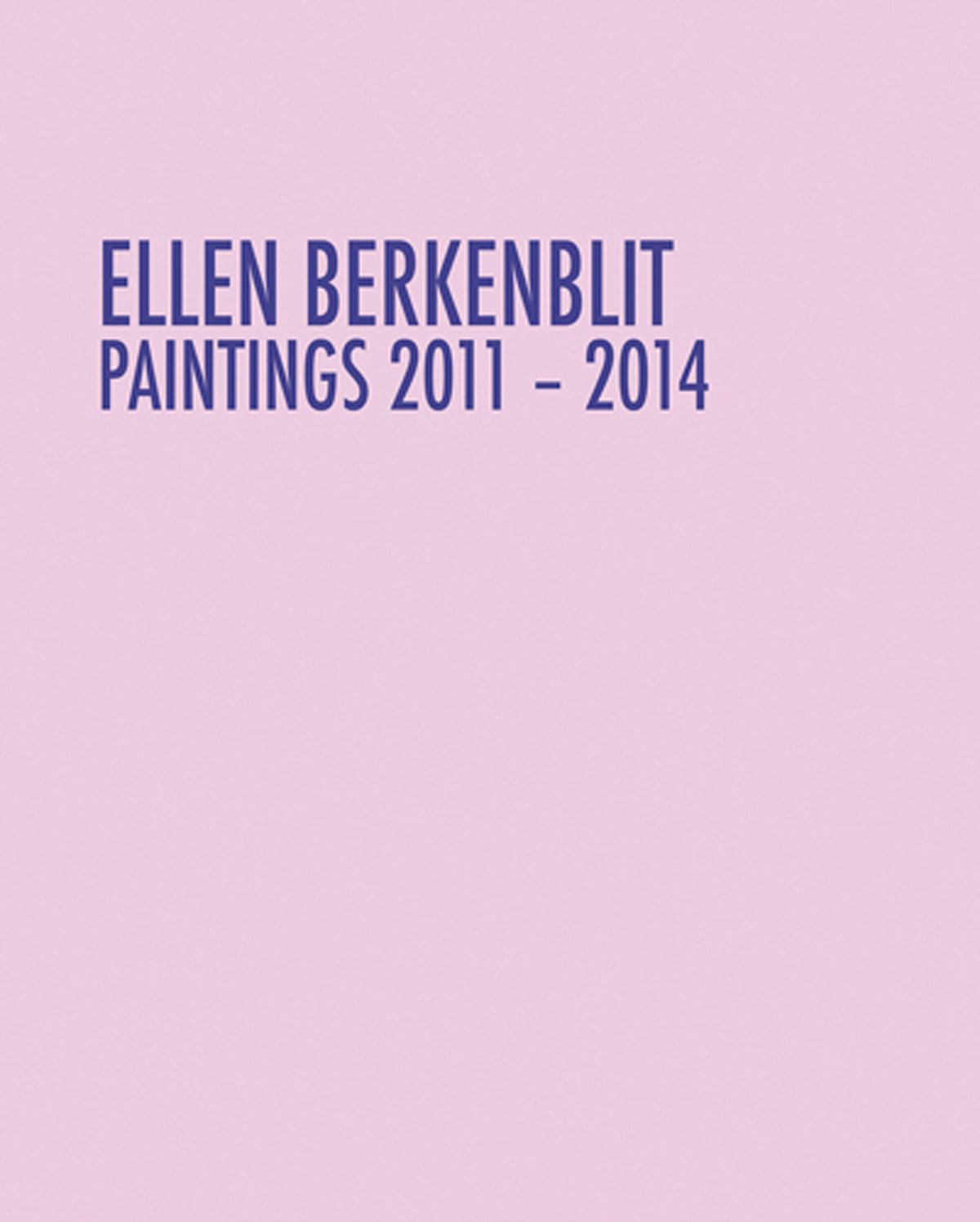 Ellen Berkenblit: Paintings 2011–2014
