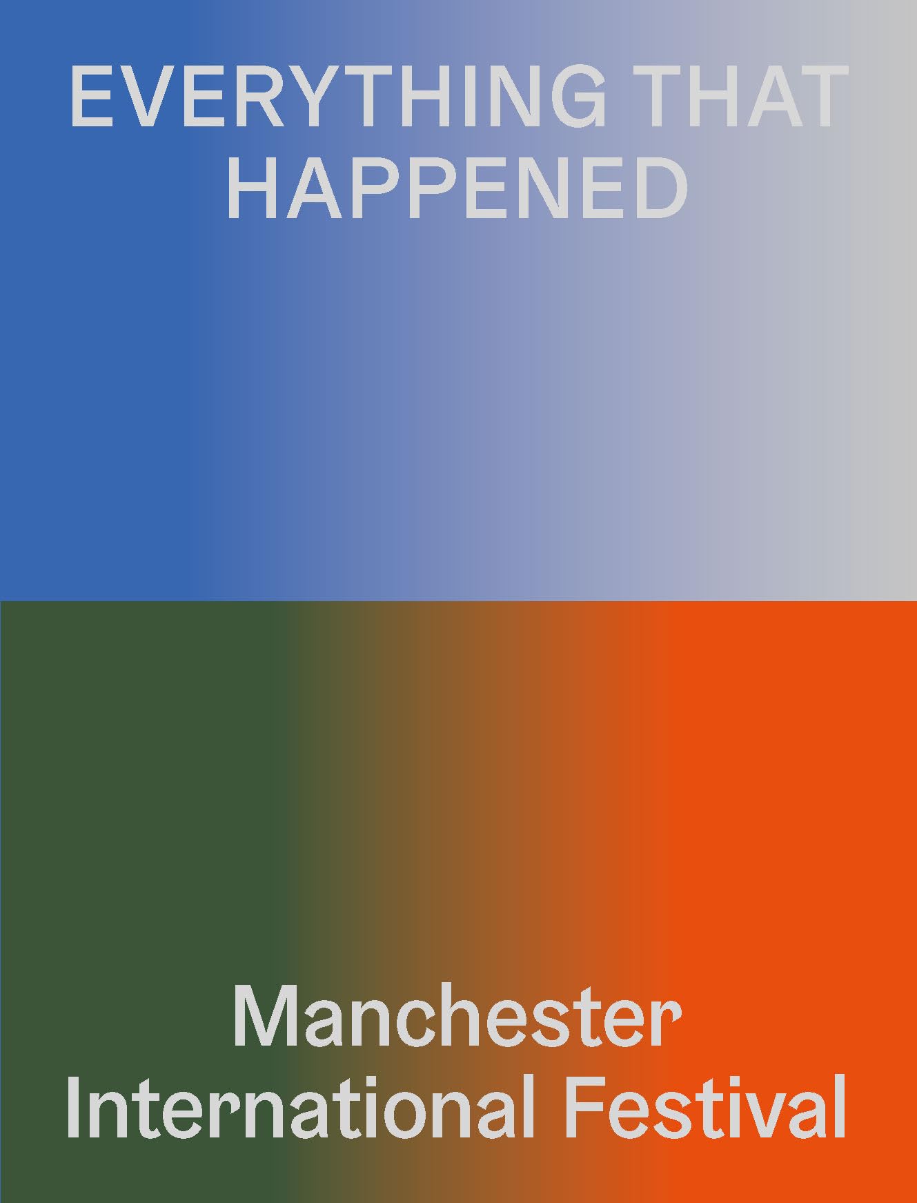 Everything That Happened Manchester International Festival (Paperback Book)
