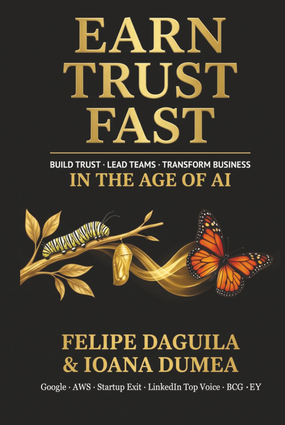 Earn Trust Fast: Build Trust, Lead Teams, Transform Business in the Age of AI