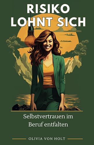 Risiko Lohnt Sich: Selbstvertrauen im Beruf entfalten