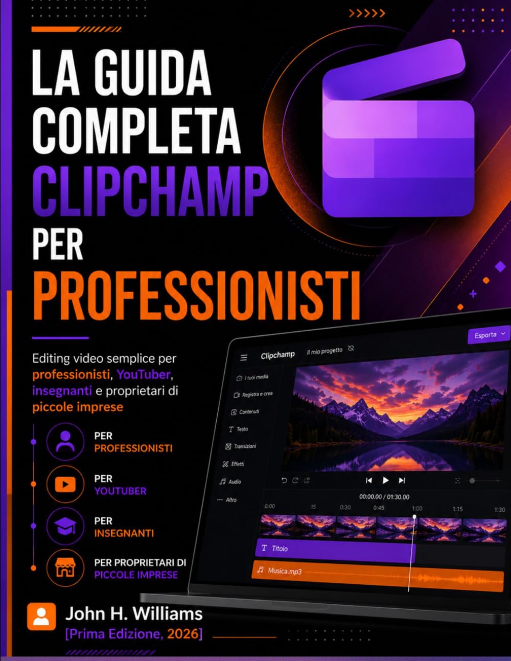 LA GUIDA COMPLETA CLIPCHAMP PER PROFESSIONISTI: Editing video semplice per professionisti, YouTuber, insegnanti e proprietari di piccole imprese