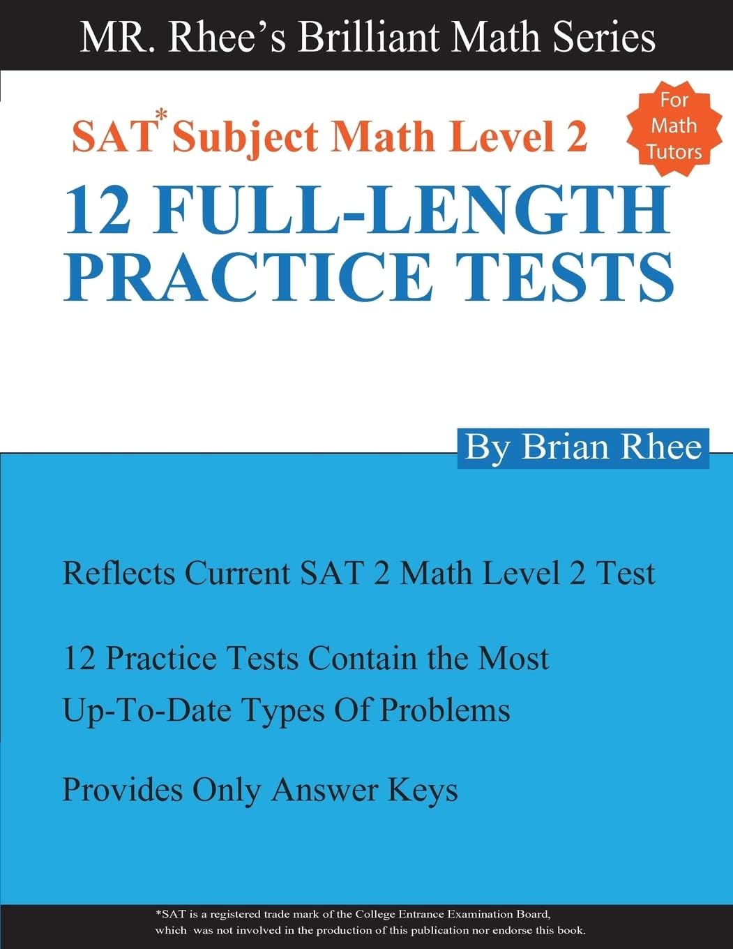 For Math tutors: 12 Full Length Practice Tests for the SAT Subject Math Level 2: SAT Subject Math Level 2 Practice Tests