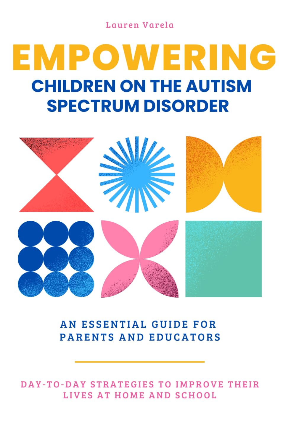 Empowering Children On The Autism Spectrum Disorder: An Essential Guide for Parents and Professionals (Autism Together)
