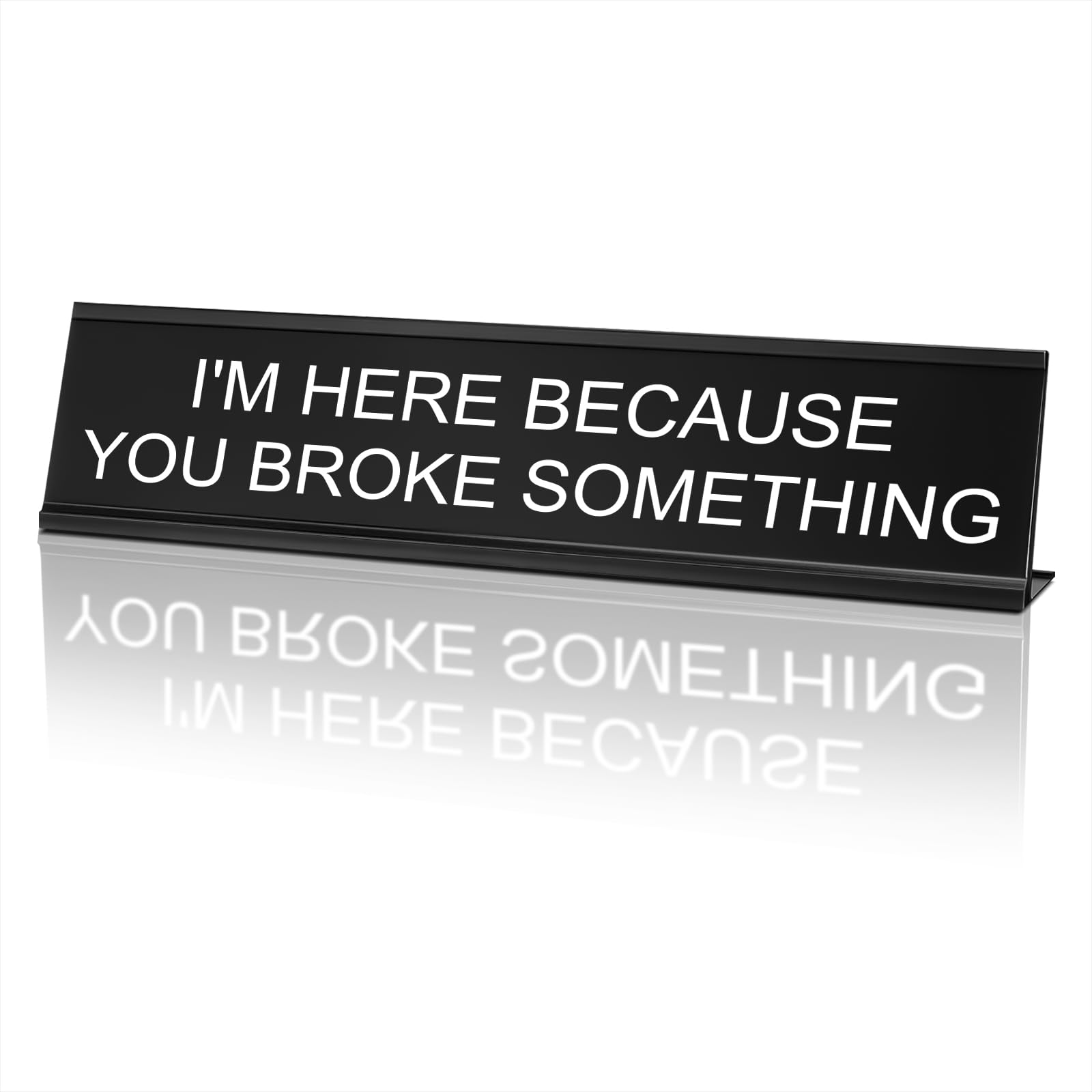 MUUPEGFunny Desk Signs for Office, Novelty Nameplate Funny Office Decor Black Desk Plaque for Women Men (11) I'm HERE Because You Broke Something, 7.9 x 2.4 Inch)